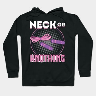 Neck Or Knothing - Jump Rope Hoodie